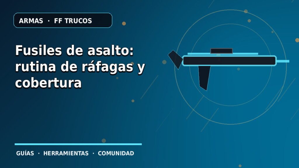 Fusiles de asalto: rutina de ráfagas y cobertura · ilustración original FF Trucos