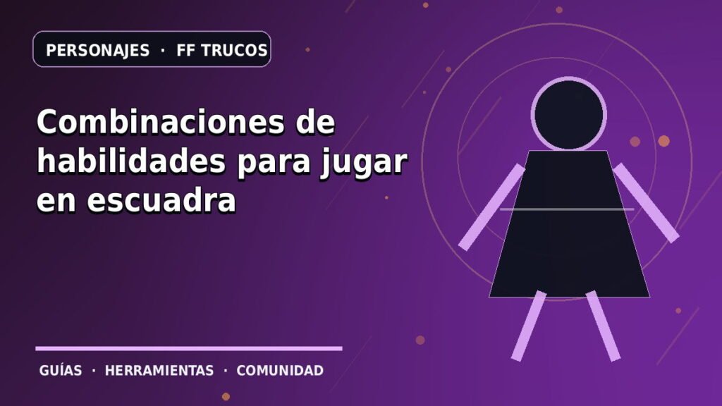 Combinaciones de habilidades para jugar en escuadra · ilustración original FF Trucos