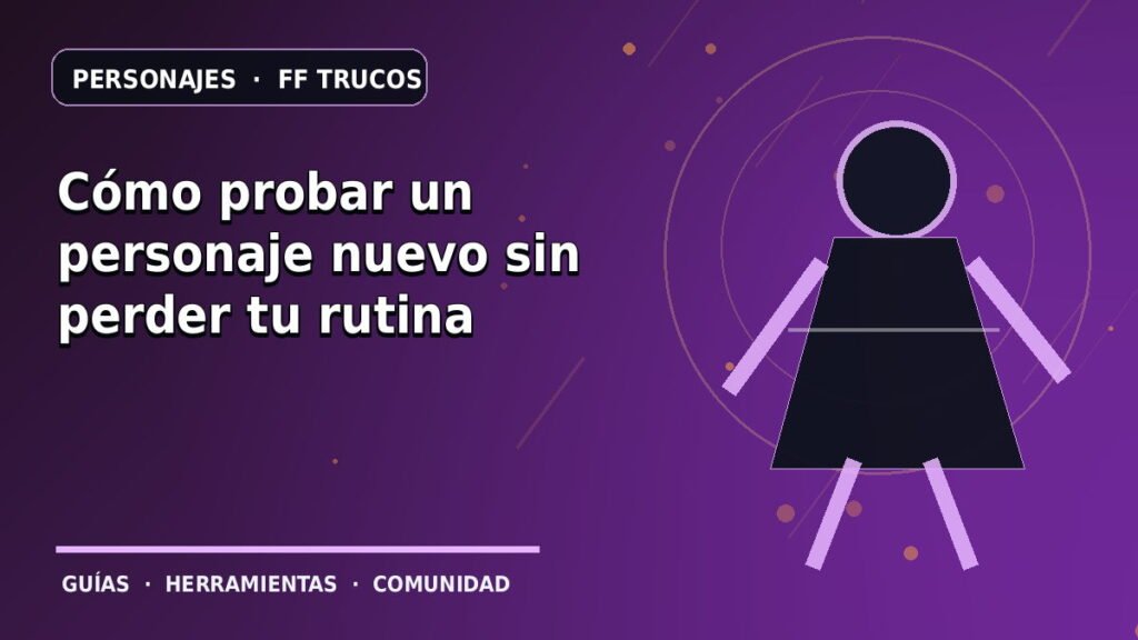 Cómo probar un personaje nuevo sin perder tu rutina · ilustración original FF Trucos