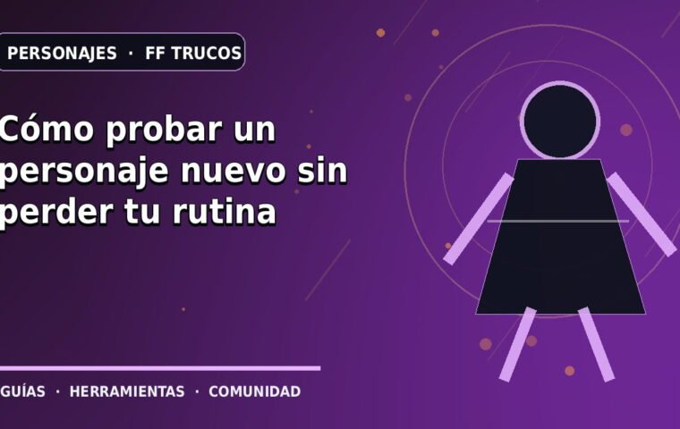 Cómo probar un personaje nuevo sin perder tu rutina · ilustración original FF Trucos