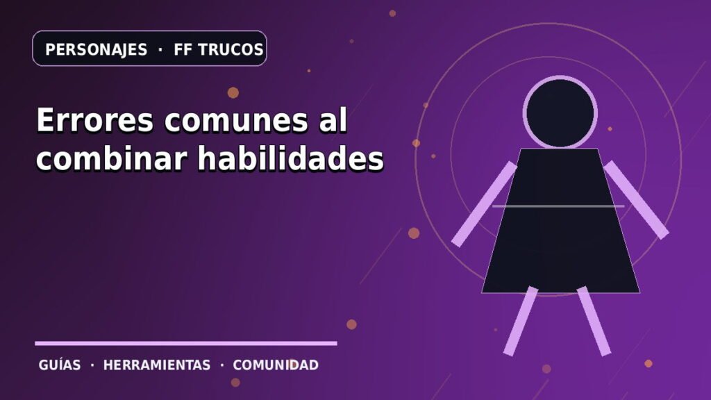 Errores comunes al combinar habilidades · ilustración original FF Trucos