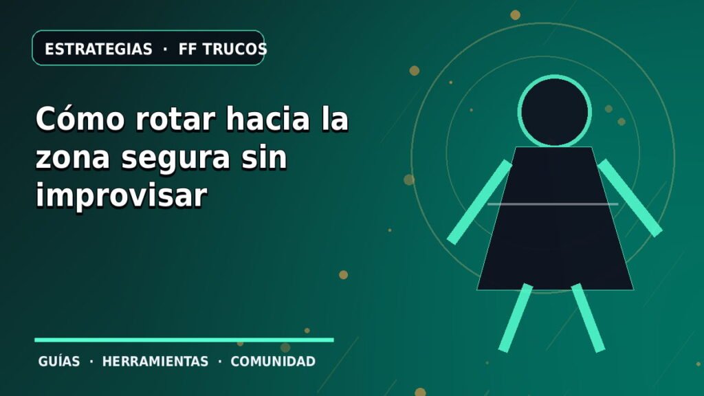 Cómo rotar hacia la zona segura sin improvisar · ilustración original FF Trucos