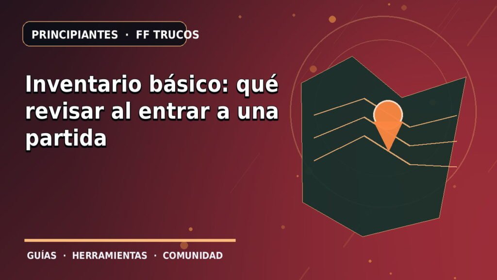 Inventario básico: qué revisar al entrar a una partida · ilustración original FF Trucos