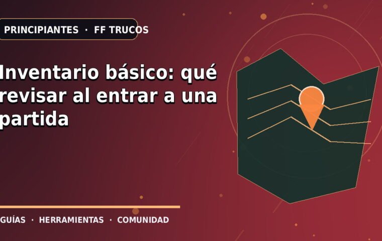 Inventario básico: qué revisar al entrar a una partida · ilustración original FF Trucos
