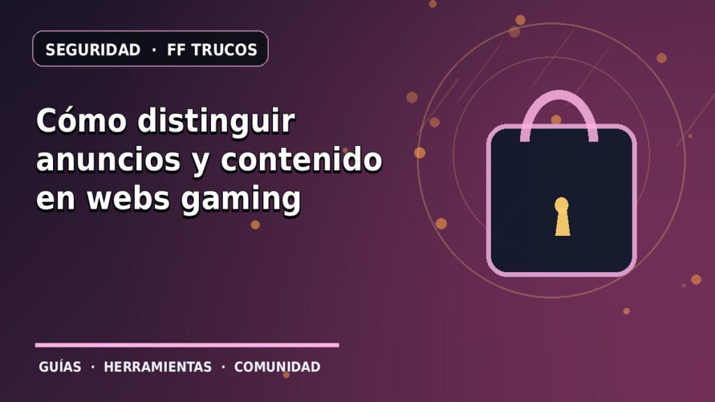 Cómo distinguir anuncios y contenido en webs gaming · ilustración original FF Trucos