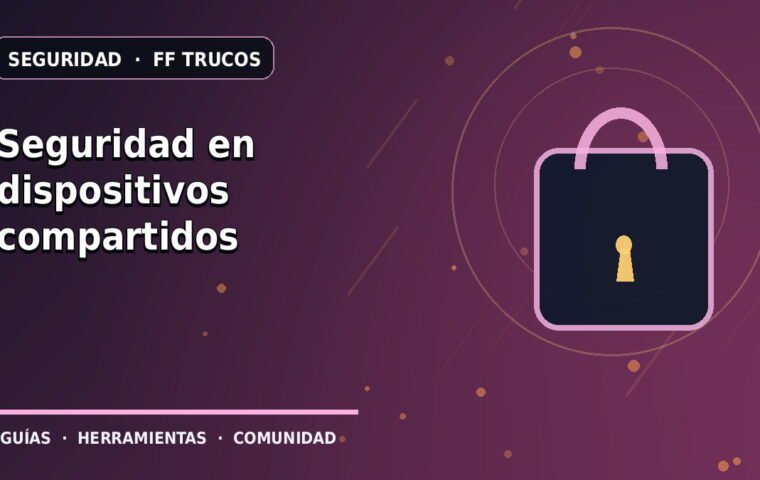 Seguridad en dispositivos compartidos · ilustración original FF Trucos